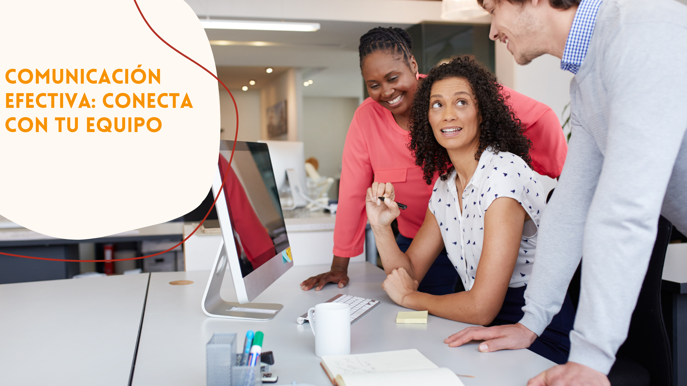 Comunicación efectiva conecta con tu equipo